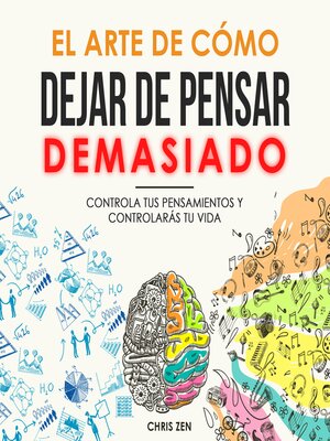 cover image of El Arte de Cómo Dejar de Pensar Demasiado